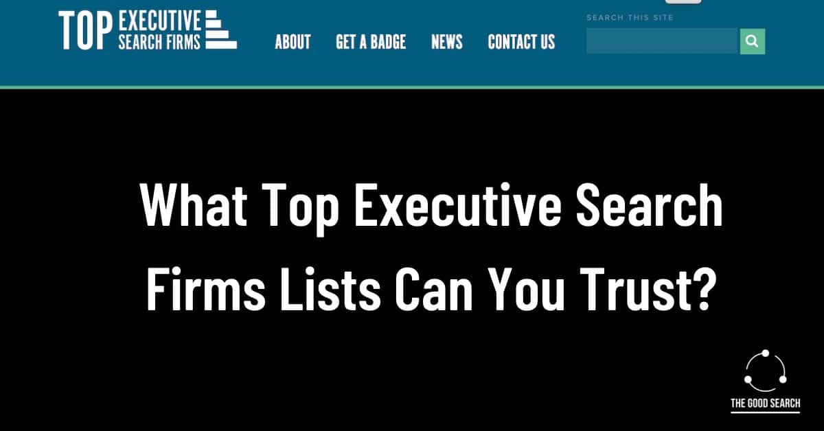 What Top Executive Search Firms Lists to Trust? The Good Search